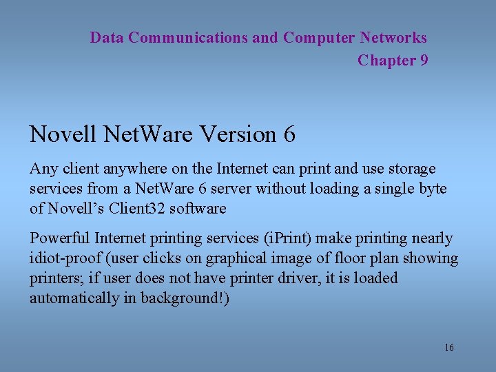 Data Communications and Computer Networks Chapter 9 Novell Net. Ware Version 6 Any client