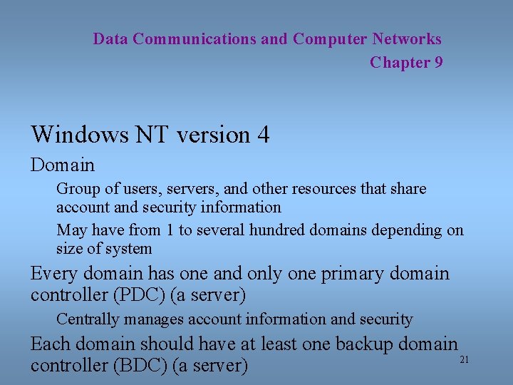 Data Communications and Computer Networks Chapter 9 Windows NT version 4 Domain Group of