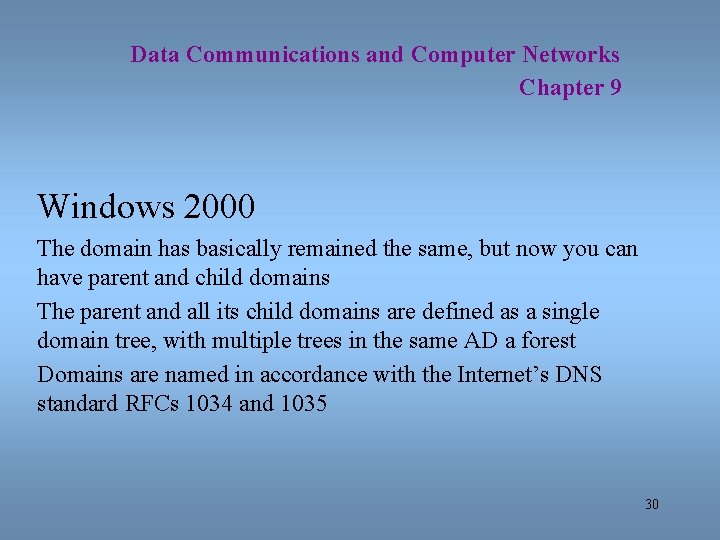 Data Communications and Computer Networks Chapter 9 Windows 2000 The domain has basically remained