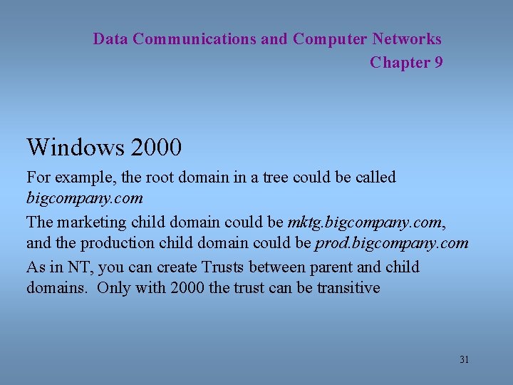 Data Communications and Computer Networks Chapter 9 Windows 2000 For example, the root domain