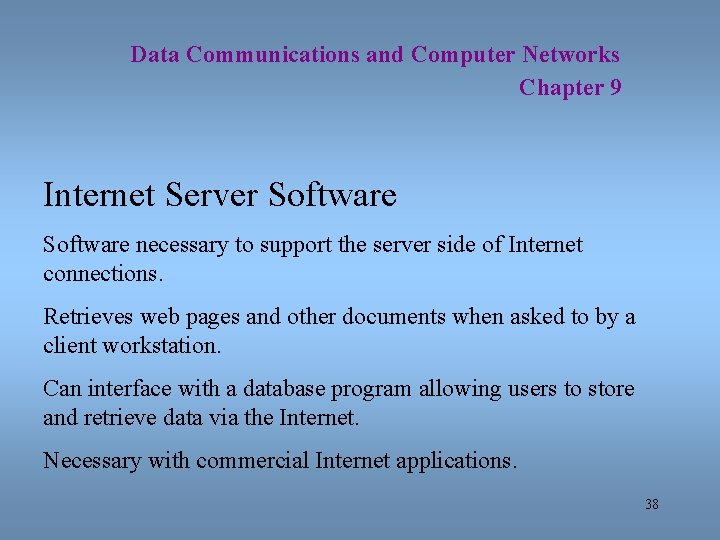 Data Communications and Computer Networks Chapter 9 Internet Server Software necessary to support the