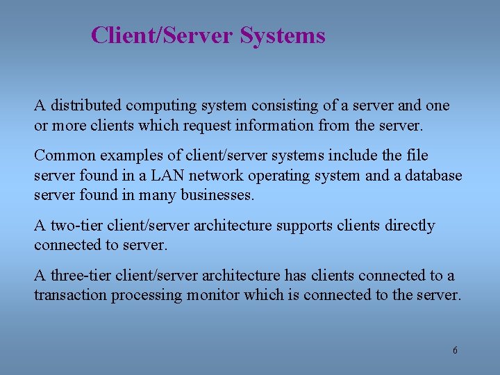 Client/Server Systems A distributed computing system consisting of a server and one or more