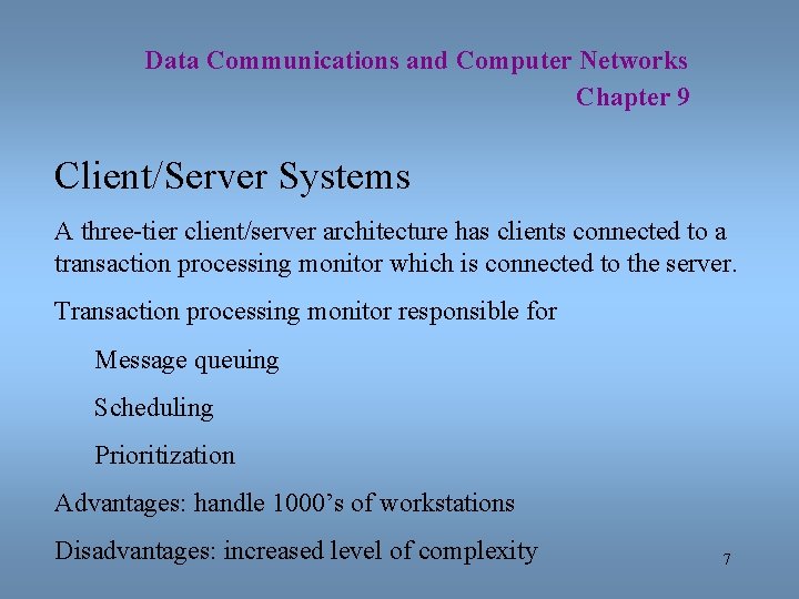 Data Communications and Computer Networks Chapter 9 Client/Server Systems A three-tier client/server architecture has