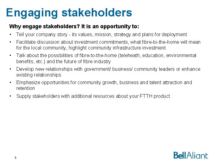 Engaging stakeholders Why engage stakeholders? It is an opportunity to: • Tell your company