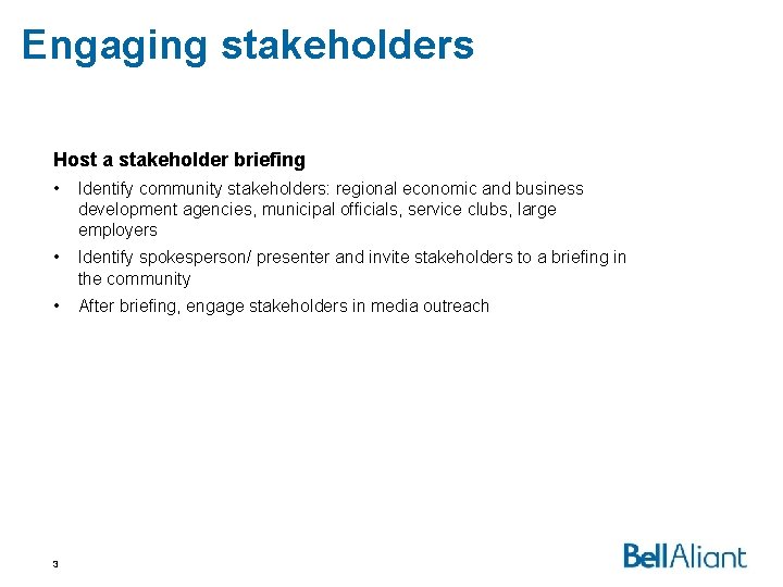 Engaging stakeholders Host a stakeholder briefing • Identify community stakeholders: regional economic and business