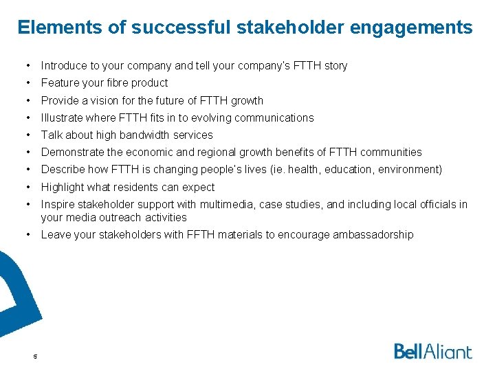 Elements of successful stakeholder engagements • Introduce to your company and tell your company’s