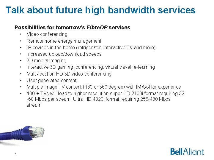 Talk about future high bandwidth services Possibilities for tomorrow’s Fibre. OP services • •