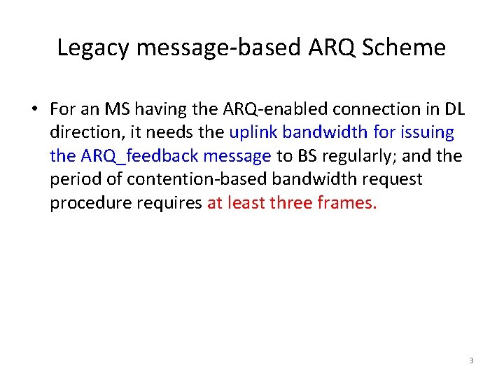 Legacy message-based ARQ Scheme • For an MS having the ARQ-enabled connection in DL Legacy message-based ARQ Scheme • For an MS having the ARQ-enabled connection in DL