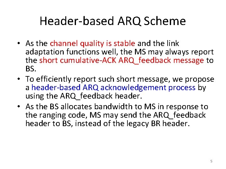 Header-based ARQ Scheme • As the channel quality is stable and the link adaptation Header-based ARQ Scheme • As the channel quality is stable and the link adaptation