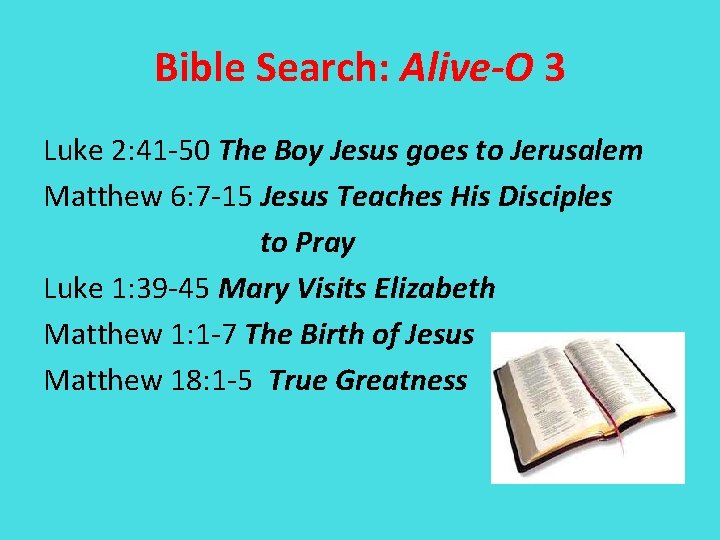 Bible Search: Alive-O 3 Luke 2: 41 -50 The Boy Jesus goes to Jerusalem