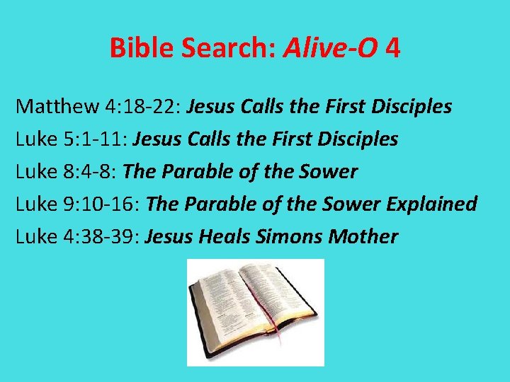 Bible Search: Alive-O 4 Matthew 4: 18 -22: Jesus Calls the First Disciples Luke