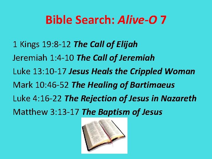 Bible Search: Alive-O 7 1 Kings 19: 8 -12 The Call of Elijah Jeremiah