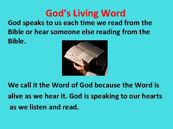 God’s Living Word God speaks to us each time we read from the Bible