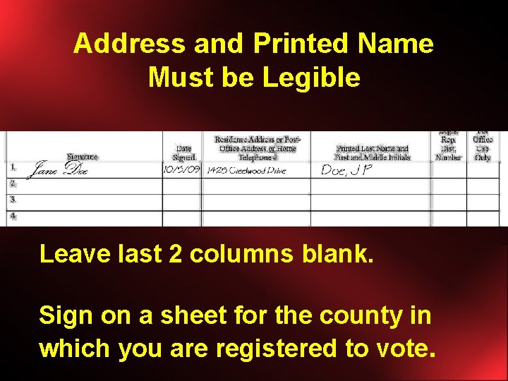 Address and Printed Name Must be Legible Leave last 2 columns blank. Sign on