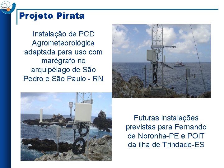 Projeto Pirata Instalação de PCD Agrometeorológica adaptada para uso com marégrafo no arquipélago de