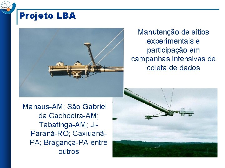 Projeto LBA Manutenção de sítios experimentais e participação em campanhas intensivas de coleta de