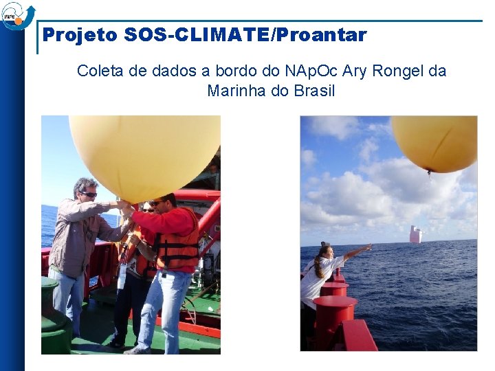Projeto SOS-CLIMATE/Proantar Coleta de dados a bordo do NAp. Oc Ary Rongel da Marinha