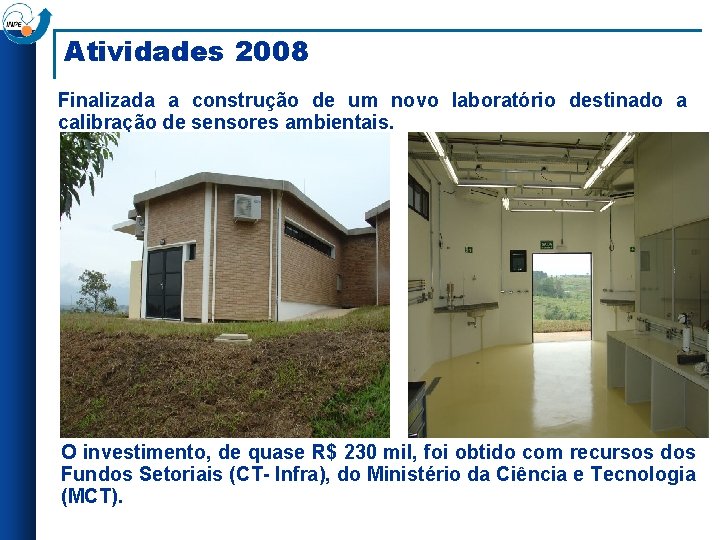 Atividades 2008 Finalizada a construção de um novo laboratório destinado a calibração de sensores