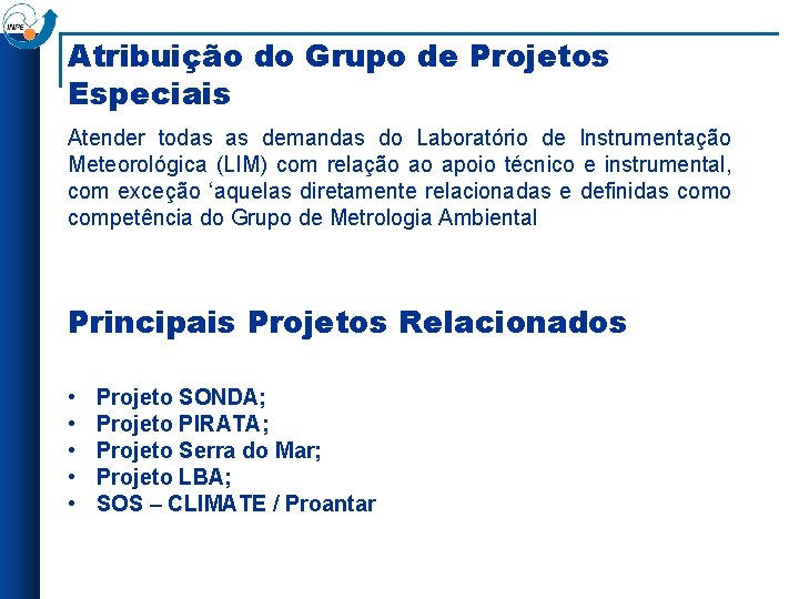 Atribuição do Grupo de Projetos Especiais Atender todas as demandas do Laboratório de Instrumentação
