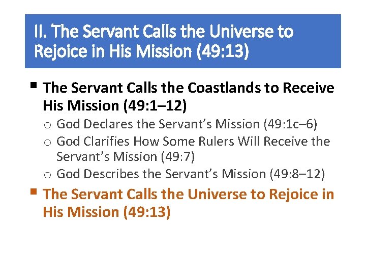 II. The Servant Calls the Universe to Rejoice in His Mission (49: 13) §