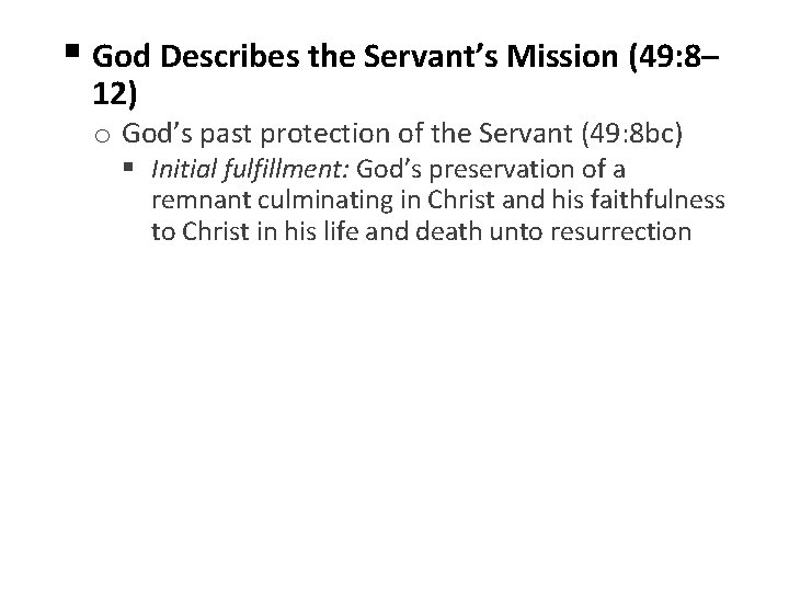 § God Describes the Servant’s Mission (49: 8– 12) o God’s past protection of