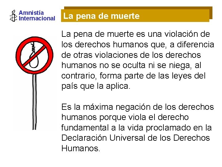 Amnistía Internacional La pena de muerte es una violación de los derechos humanos que,