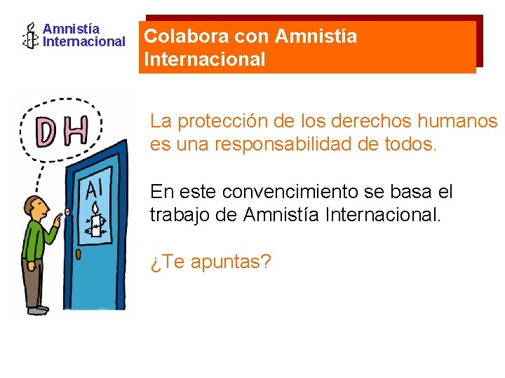 Amnistía Internacional Colabora con Amnistía Internacional La protección de los derechos humanos es una