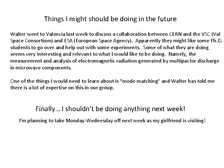 Things I might should be doing in the future Walter went to Valencia last