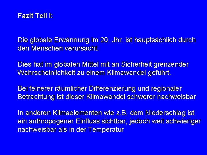 Fazit Teil I: Die globale Erwärmung im 20. Jhr. ist hauptsächlich durch den Menschen