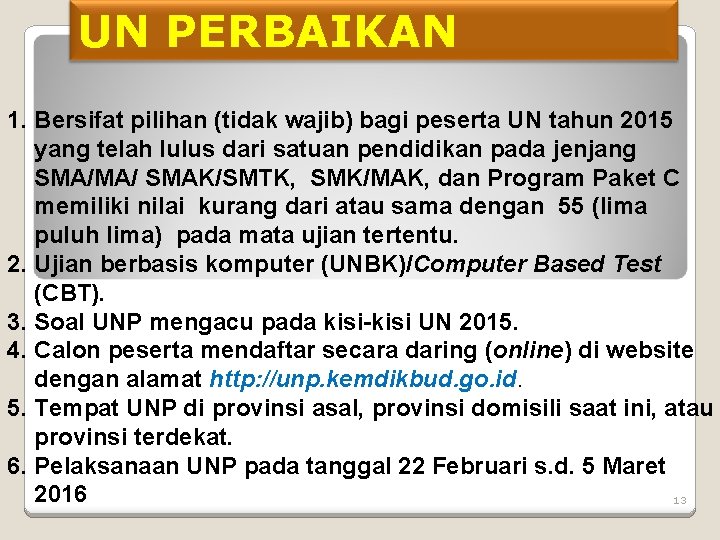 UN PERBAIKAN 1. Bersifat pilihan (tidak wajib) bagi peserta UN tahun 2015 yang telah