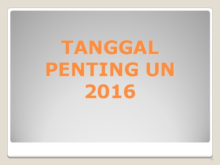 TANGGAL PENTING UN 2016 23 