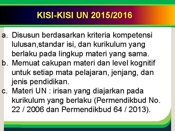 Click to edit Master title KISI-KISI UN 2015/2016 style a. Disusun berdasarkan kriteria kompetensi