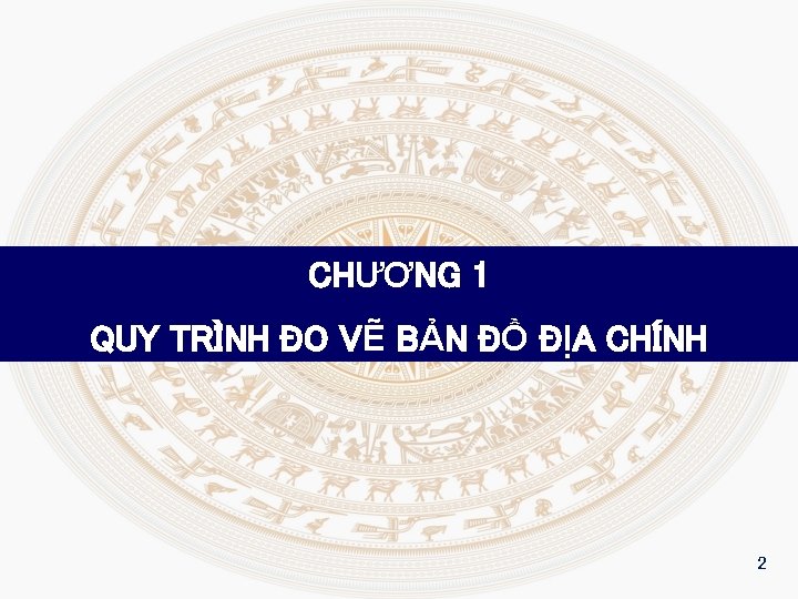 CHƯƠNG 1 QUY TRÌNH ĐO VẼ BẢN ĐỒ ĐỊA CHÍNH 2 