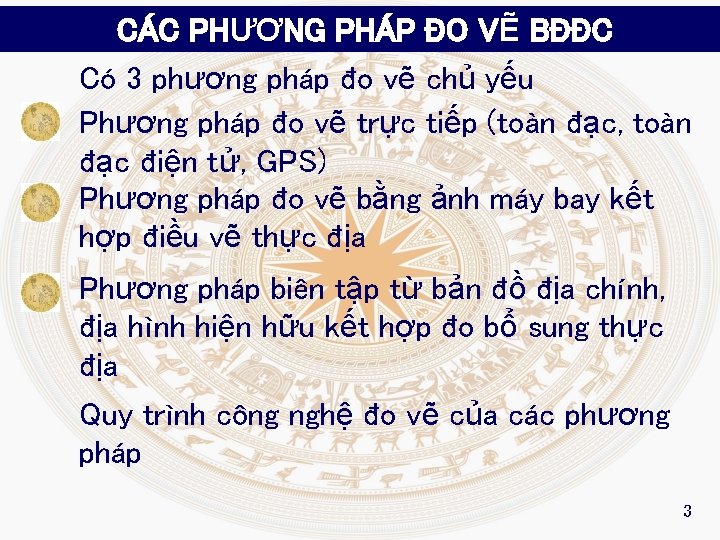 CÁC PHƯƠNG PHÁP ĐO VẼ BĐĐC Có 3 phương pháp đo vẽ chủ yếu