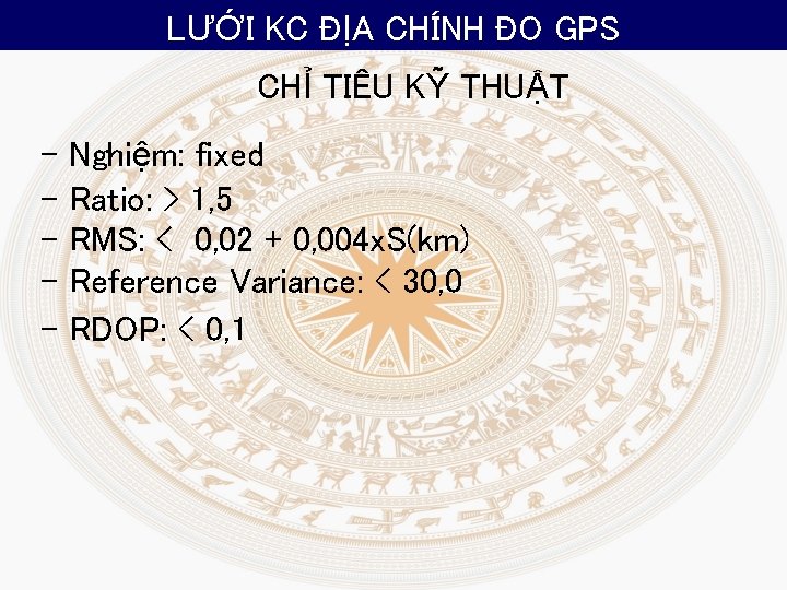 LƯỚI KC ĐỊA CHÍNH ĐO GPS CHỈ TIÊU KỸ THUẬT - Nghiệm: fixed Ratio: