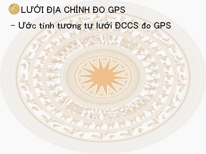 LƯỚI ĐỊA CHÍNH ĐO GPS - Ước tính tương tự lưới ĐCCS đo GPS