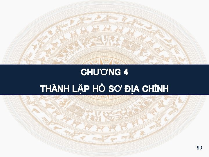 CHƯƠNG 4 THÀNH LẬP HỒ SƠ ĐỊA CHÍNH 90 