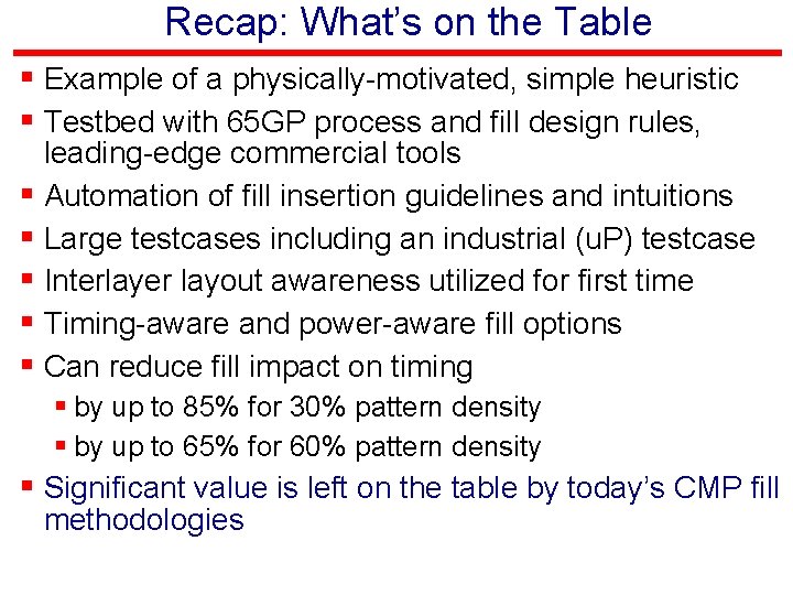 Recap: What’s on the Table § Example of a physically-motivated, simple heuristic § Testbed