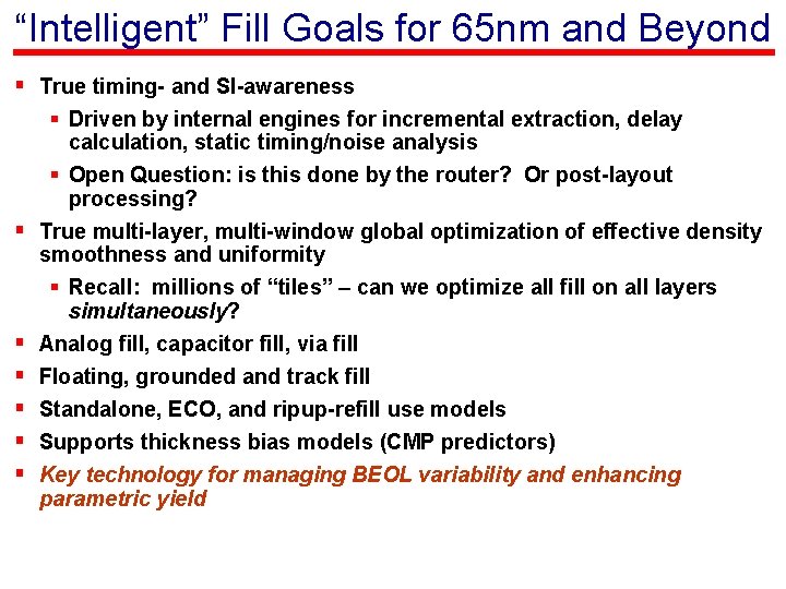 “Intelligent” Fill Goals for 65 nm and Beyond § True timing- and SI-awareness §