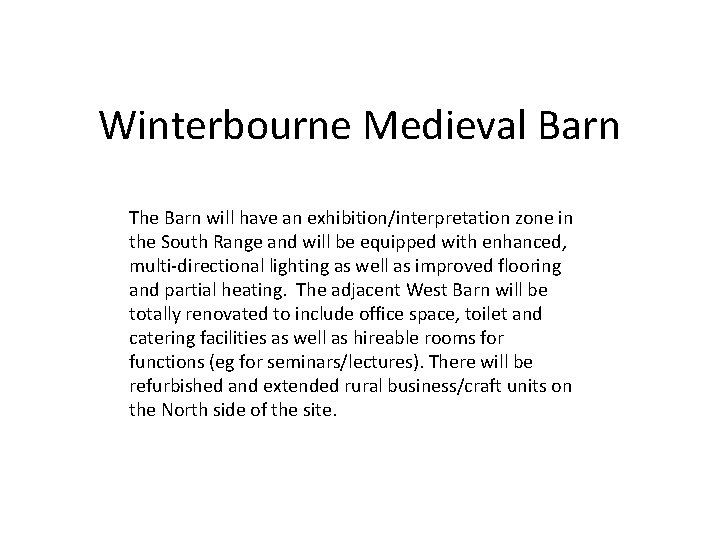 Winterbourne Medieval Barn The Barn will have an exhibition/interpretation zone in the South Range