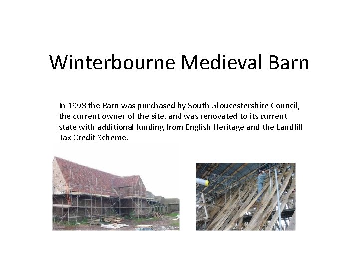 Winterbourne Medieval Barn In 1998 the Barn was purchased by South Gloucestershire Council, the