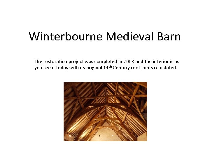 Winterbourne Medieval Barn The restoration project was completed in 2003 and the interior is