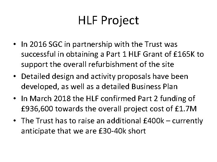 HLF Project • In 2016 SGC in partnership with the Trust was successful in