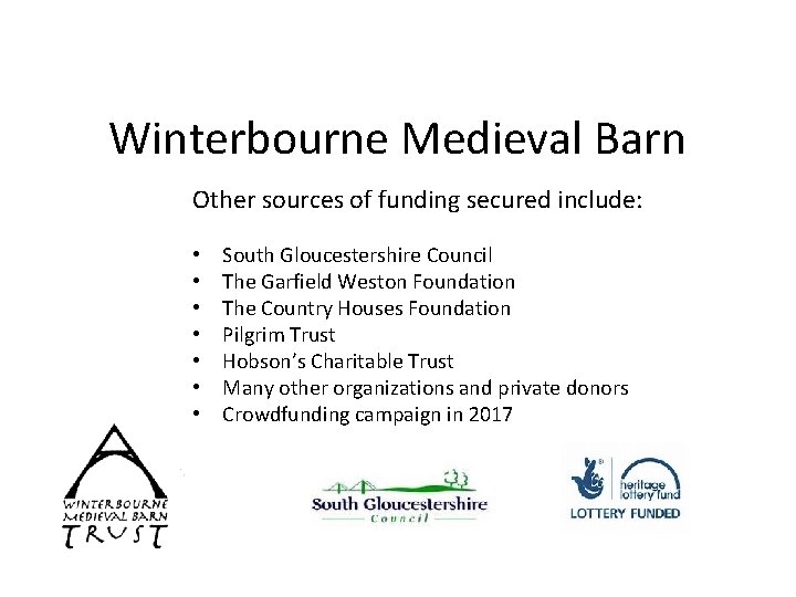 Winterbourne Medieval Barn Other sources of funding secured include: • • South Gloucestershire Council