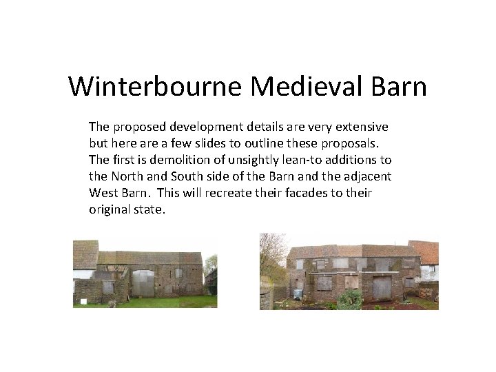 Winterbourne Medieval Barn The proposed development details are very extensive but here a few