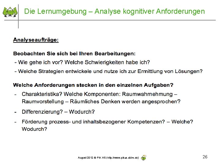 Die Lernumgebung – Analyse kognitiver Anforderungen August 2012 © PIK AS (http: //www. pikas.