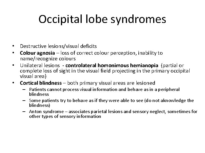 Occipital lobe syndromes • Destructive lesions/visual deficits • Colour agnosia – loss of correct