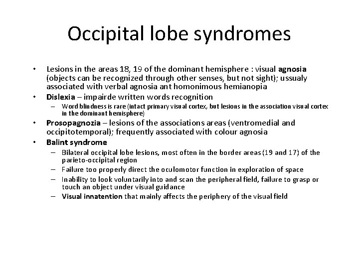 Occipital lobe syndromes • • Lesions in the areas 18, 19 of the dominant