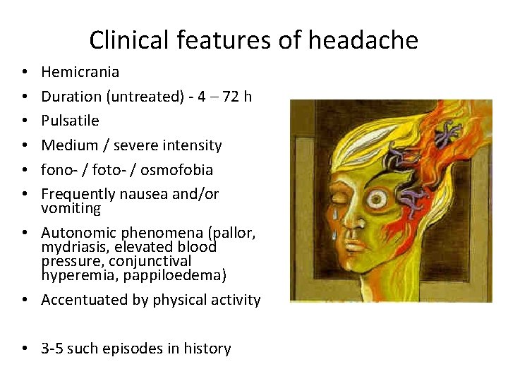 Clinical features of headache Hemicrania Duration (untreated) - 4 – 72 h Pulsatile Medium