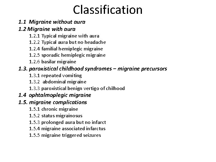 Classification 1. 1 Migraine without aura 1. 2 Migraine with aura 1. 2. 1